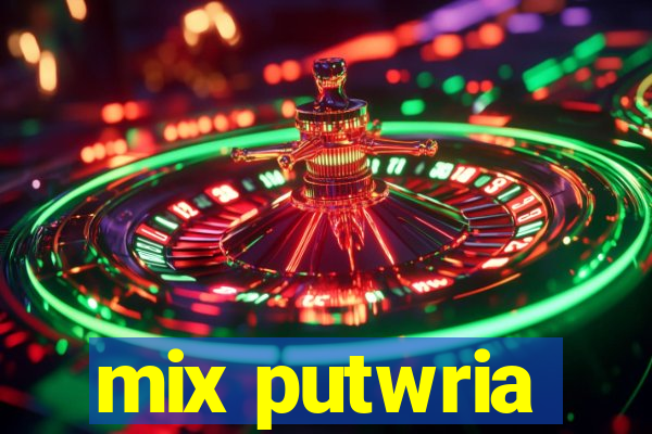 mix putwria